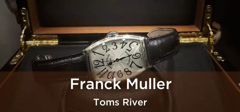  Franck Muller Toms River