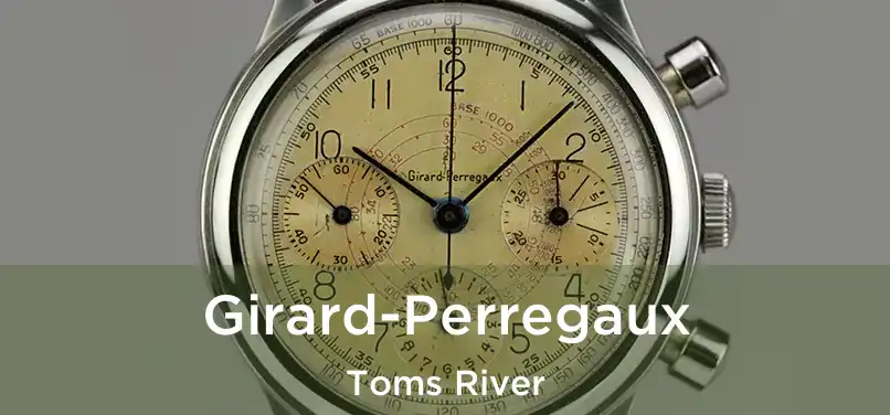  Girard-Perregaux Toms River
