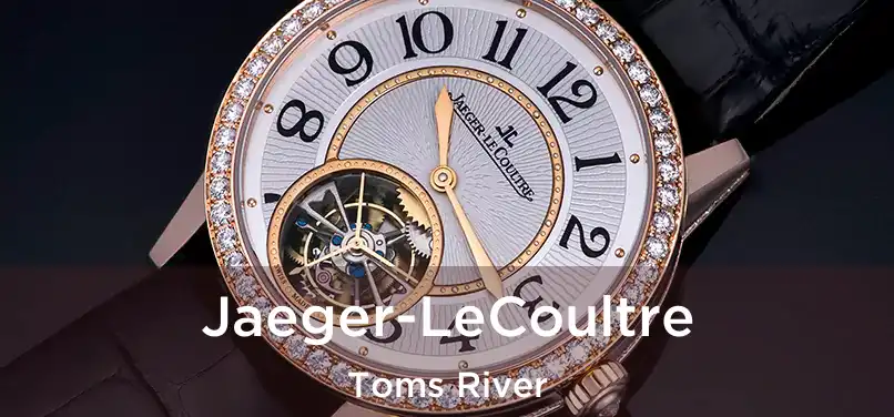 Jaeger-LeCoultre Toms River