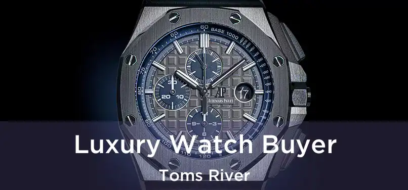  Luxury Watch Buyer Toms River