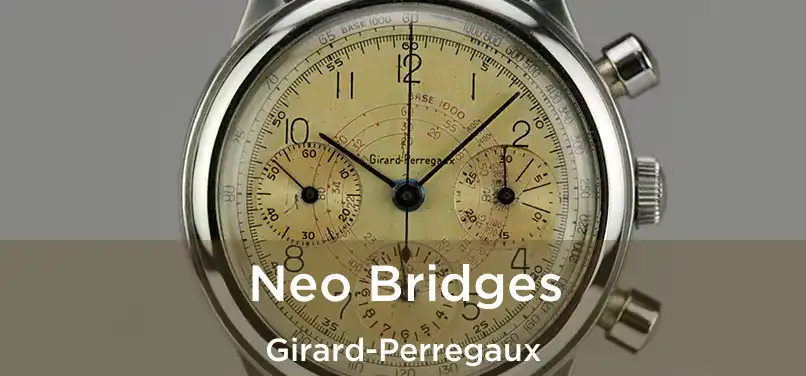  Neo Bridges Girard-Perregaux