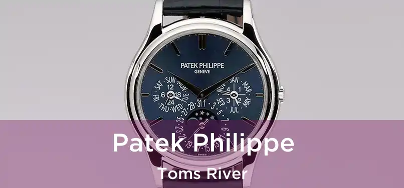  Patek Philippe Toms River
