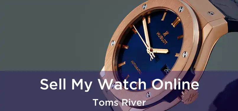  Sell My Watch Online Toms River