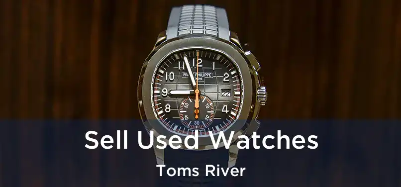  Sell Used Watches Toms River