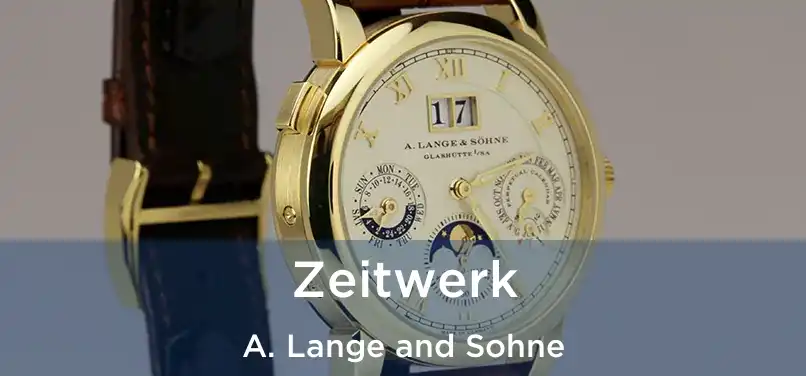  Zeitwerk A. Lange and Sohne